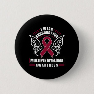 Blood Cancer I Wear Burgundy For Multiple Myeloma  Button