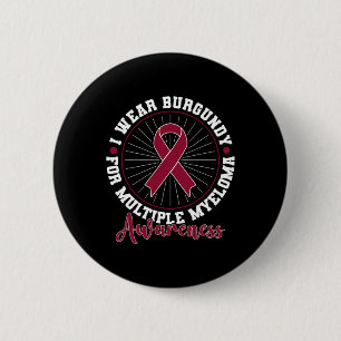 Blood Cancer I Wear Burgundy For Multiple Myeloma Button