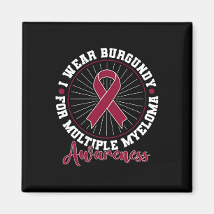 Blood Cancer I Wear Burgundy For Multiple Myeloma  Magnet