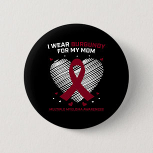 Blood Cancer I Wear Burgundy Mom Multiple Myeloma Button
