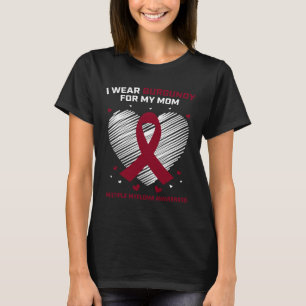 Blood Cancer I Wear Burgundy Mom Multiple Myeloma  T-Shirt