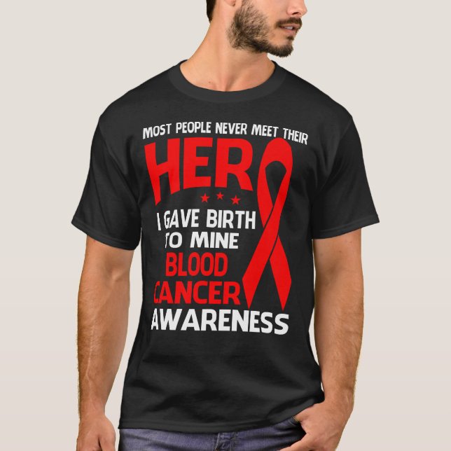 BLOOD Cancer Shirt, Some people never meet their h T-Shirt (Front)