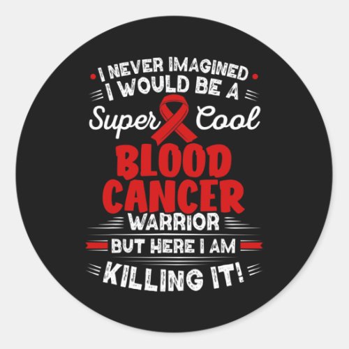 Blood Cancer Warrior Blood Cancer Awareness  Classic Round Sticker