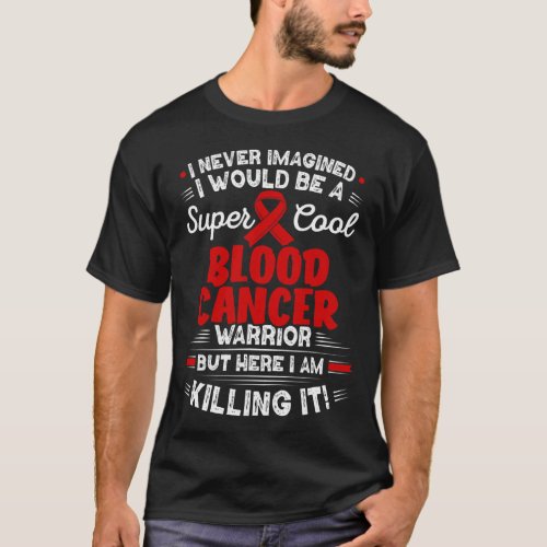 Blood Cancer Warrior Blood Cancer Awareness  T_Shirt