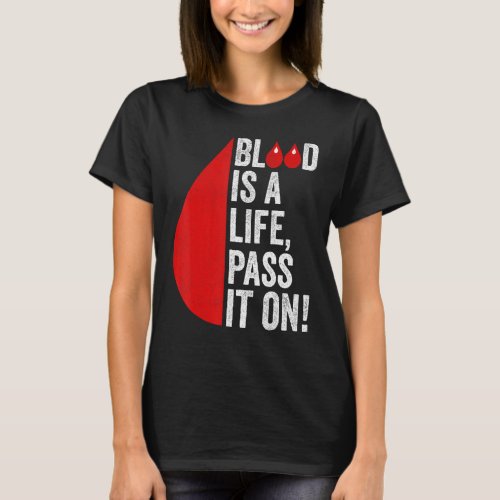 Blood Donation Is Life Pass On Blood_Donor Awarene T_Shirt