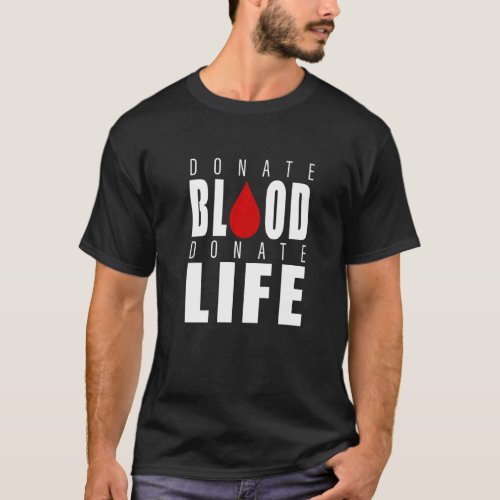 Blood Donation Saves Life Blood Donor T_Shirt