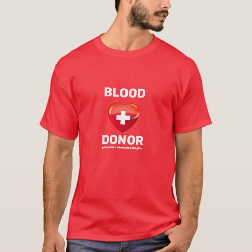 Blood Donor Heart w Cross People live when T_Shirt