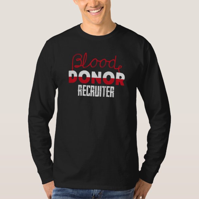 Blood Donor Recruiter Donation Donors Lifesaving T-Shirt (Front)
