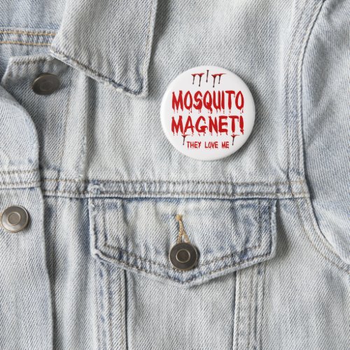 Blood Dripping Mosquito Magnet They Love Me Button