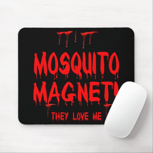 Blood Dripping Mosquito Magnet They Love Me Mouse Pad