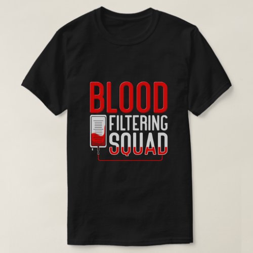 Blood Filtering Squad Dialysis Nurse T_Shirt