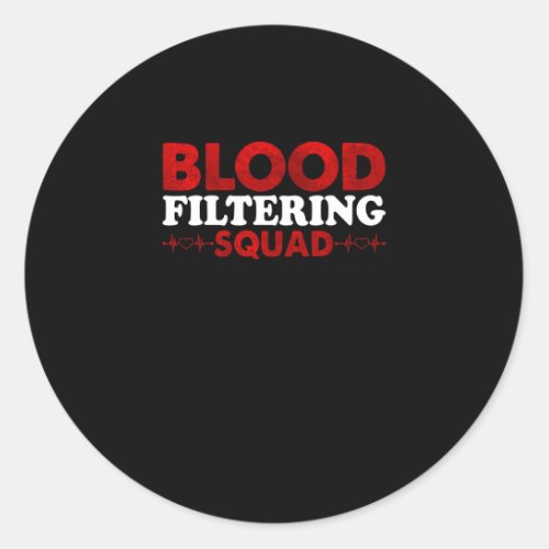 Blood Filtering Squad Hemodialysis Dialysis Classic Round Sticker
