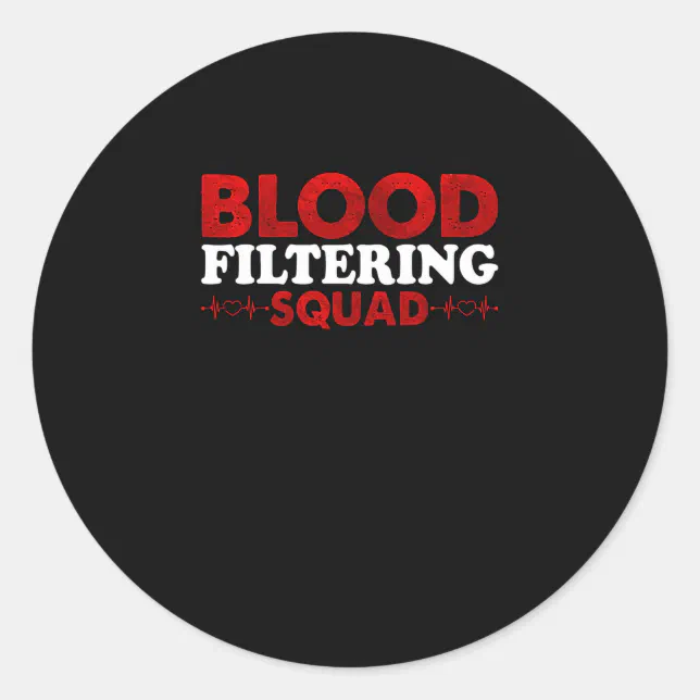 Blood Filtering Squad Hemodialysis Dialysis Classic Round Sticker Zazzle