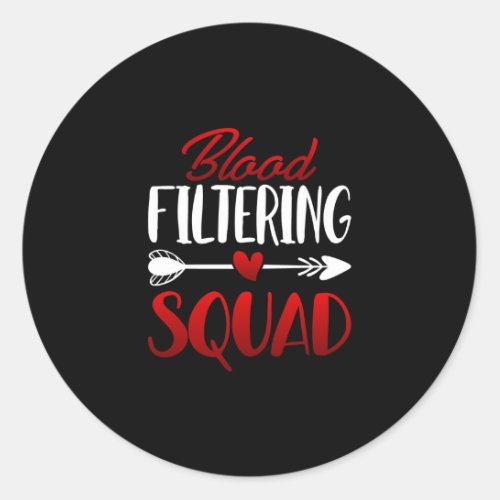 Blood Filtering Squad _ Kidney Dialysis Registered Classic Round Sticker
