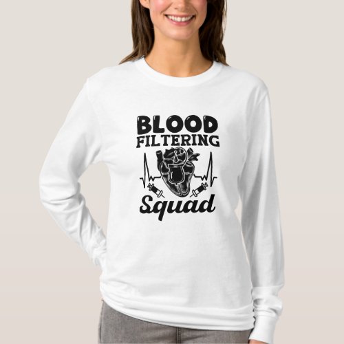 Blood Filtering Squad Nephrology Dialysis Nurse T_Shirt