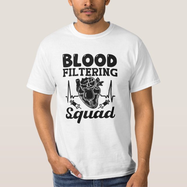 Blood Filtering Squad Nephrology Dialysis Nurse T-Shirt (Front)
