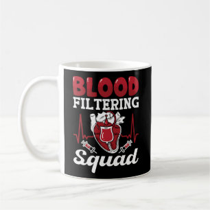 Blood Filtering Squad Nephrology Technician Dialys Coffee Mug