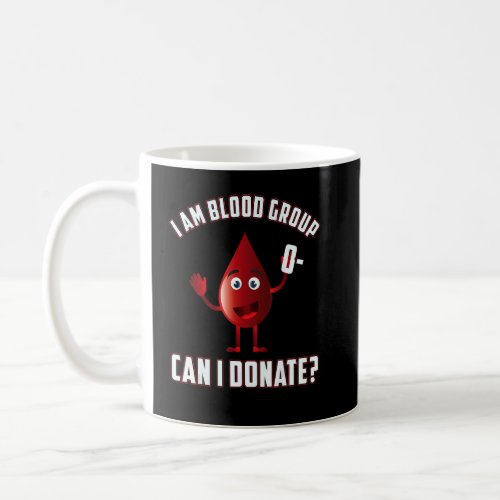 Blood Group 0 Negative Blood Donation Day Life Sav Coffee Mug