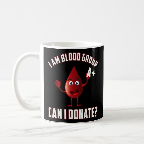 Blood Group A Positive Blood Donation Day Life Sav Coffee Mug
