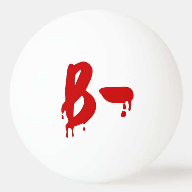 Blood Group B- Negative #Horror Hospital Ping-Pong Ball (Front)