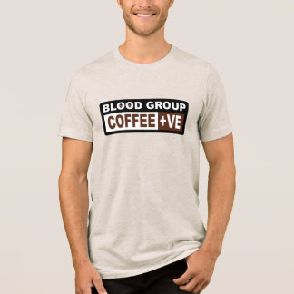 Blood Group Coffee +ve design for Coffee lovers Tri-Blend Shirt