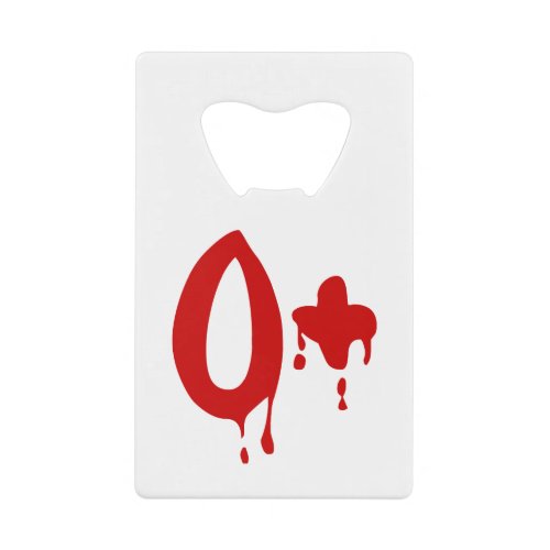 Blood Group O Positive Horror Hospital Credit Card Bottle Opener
