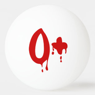 Blood Group O+ Positive #Horror Hospital Ping-Pong Ping Pong Ball