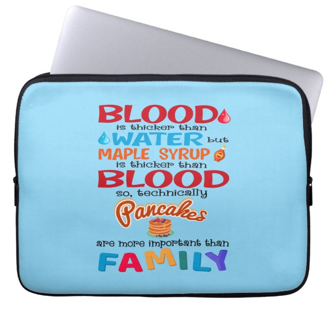 Blood is Thicker than Water But Maple Syrup is Laptop Sleeve (Front)
