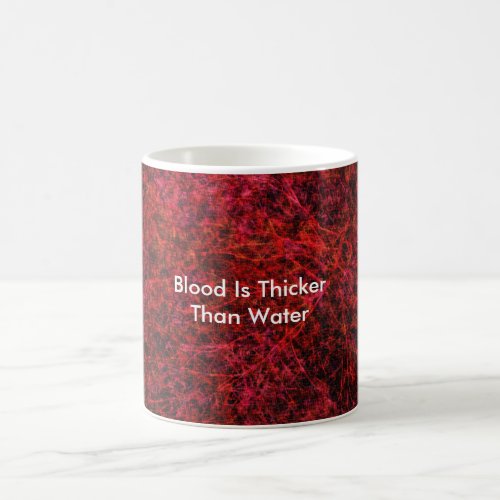 Blood Is Thicker Than Water Coffee Mug