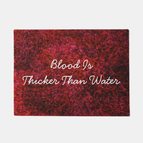 Blood is thicker than water doormat