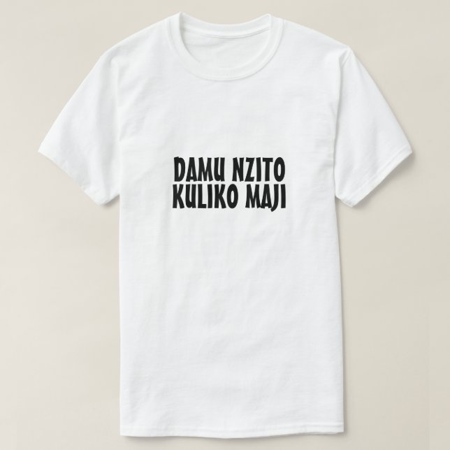 Blood is thicker than water in Swahili T-Shirt (Design Front)