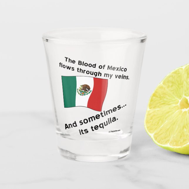 Blood Mexico Flows Through Veins Sometimes Tequila Shot Glass (Front)