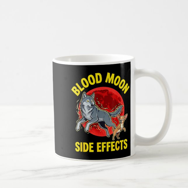Blood moon side effects funny chihuahua wolf coffee mug (Right)