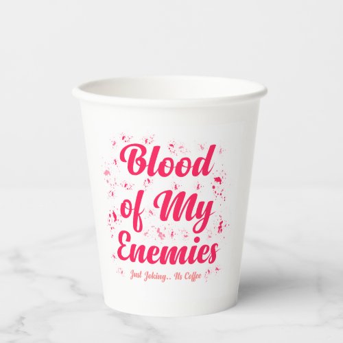 Blood of My Enemies Funny Mug Paper Cups