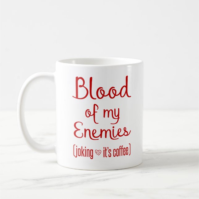 Blood Of My Enemies Sarcastic Coffee Lover Gift Coffee Mug (Left)
