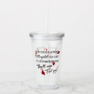 Blood Stains Are Crimson Red   Dark Murder Mystery Acrylic Tumbler