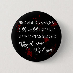 Blood Stains Are Crimson Red Dark Murder Mystery Button