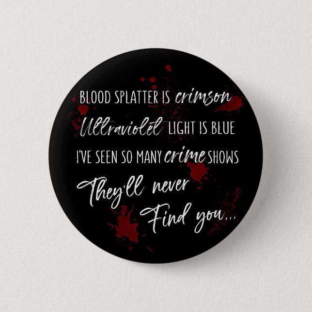 Blood Stains Are Crimson Red | Dark Murder Mystery Button (Front)