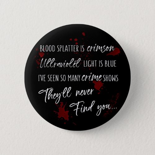 Blood Stains Are Crimson Red  Dark Murder Mystery Button
