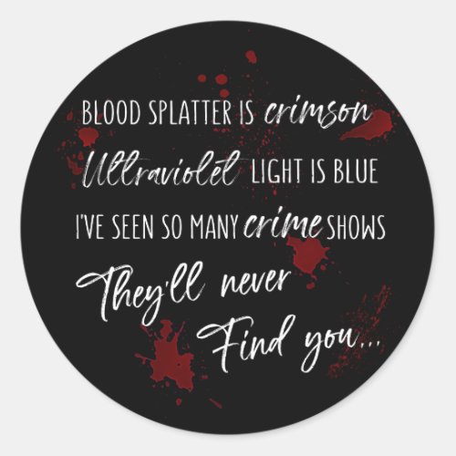 Blood Stains Are Crimson Red  Dark Murder Mystery Classic Round Sticker