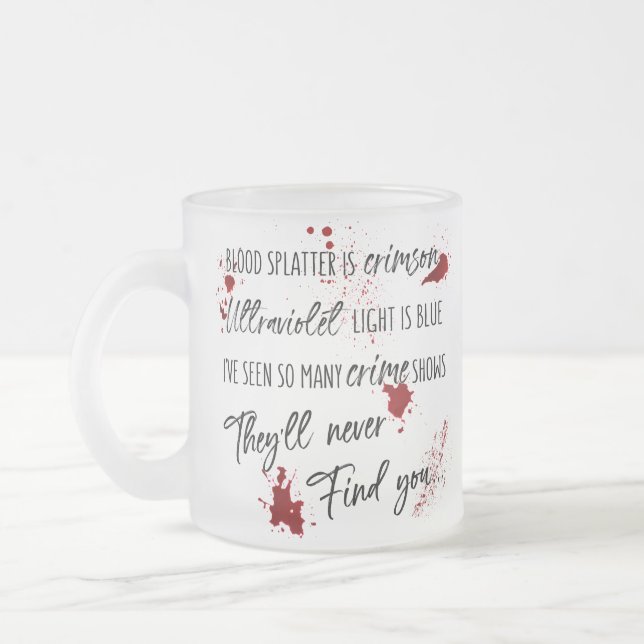 Blood Stains Are Crimson Red | Dark Murder Mystery Frosted Glass Coffee Mug (Left)