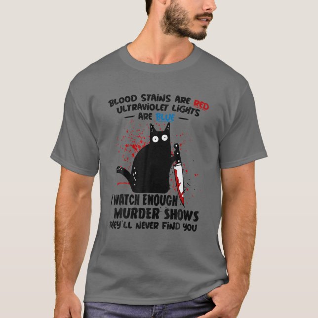 Blood Stains Are Red Ultraviolet Lights Are Blue C T-Shirt (Front)