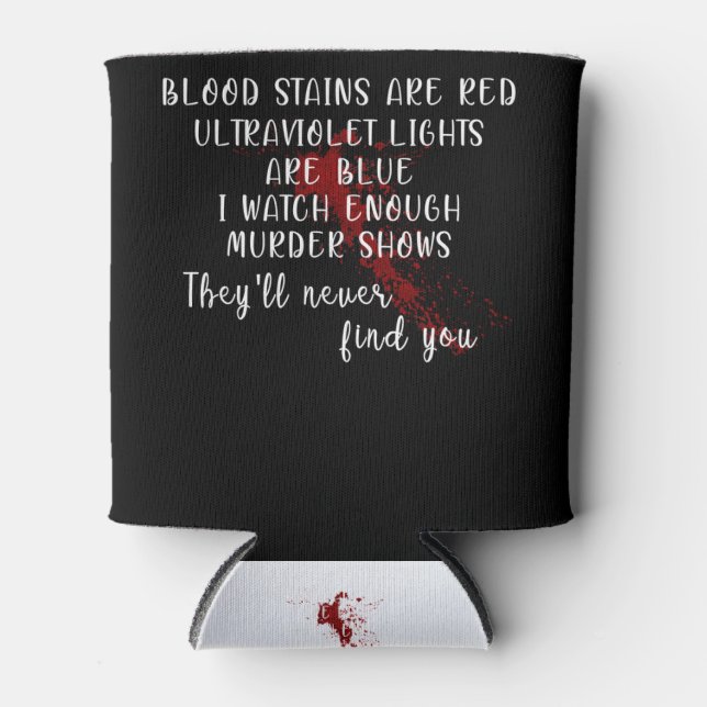 blood stains are red, ultraviolet lights are blue can cooler (Front)