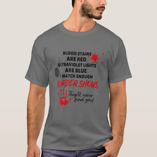 Blood Stains Are Red Ultraviolet Lights Are Blue M T-Shirt (Front)