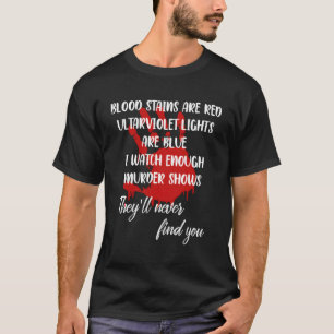 Blood Stains Are Red Ultraviolet Lights Are Blue T-Shirt