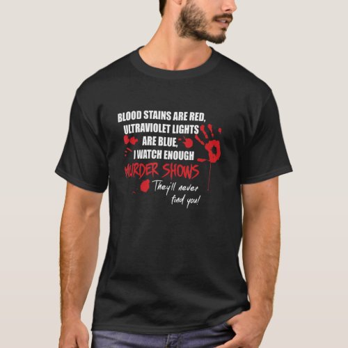 Blood Stains Are Red Ultraviolet Lights Are Blue  T_Shirt
