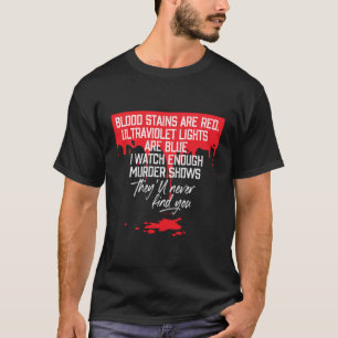 Blood Stains Are Red Ultraviolet Lights Are Blue T T-Shirt