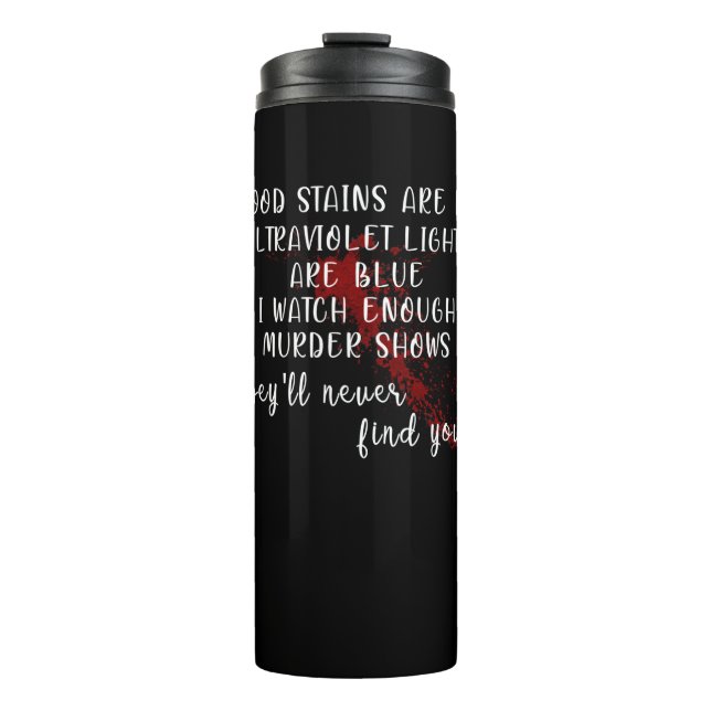 blood stains are red, ultraviolet lights are blue thermal tumbler (Front)
