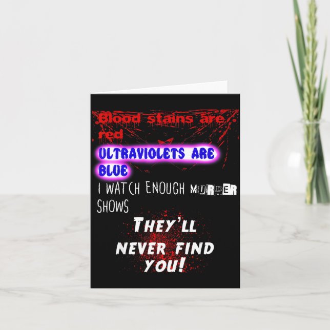 Blood Stains Are Red Ultraviolets Blue Theyll Neve Card (Front)