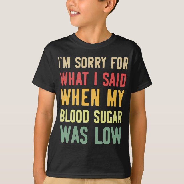 Blood Sugar Was Low Funny Type 1 Diabetes T1D Diab T-Shirt (Front)